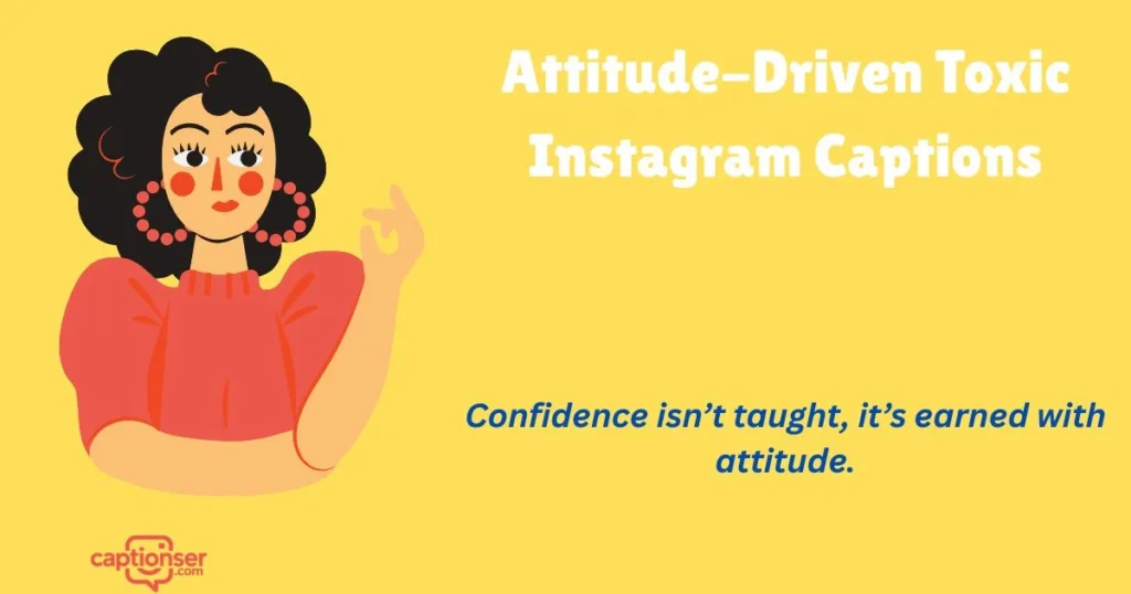 Attitude Driven Toxic Instagram Captions