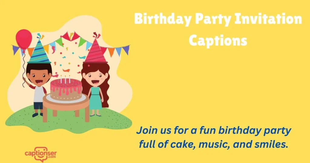 Birthday Party Invitation Captions