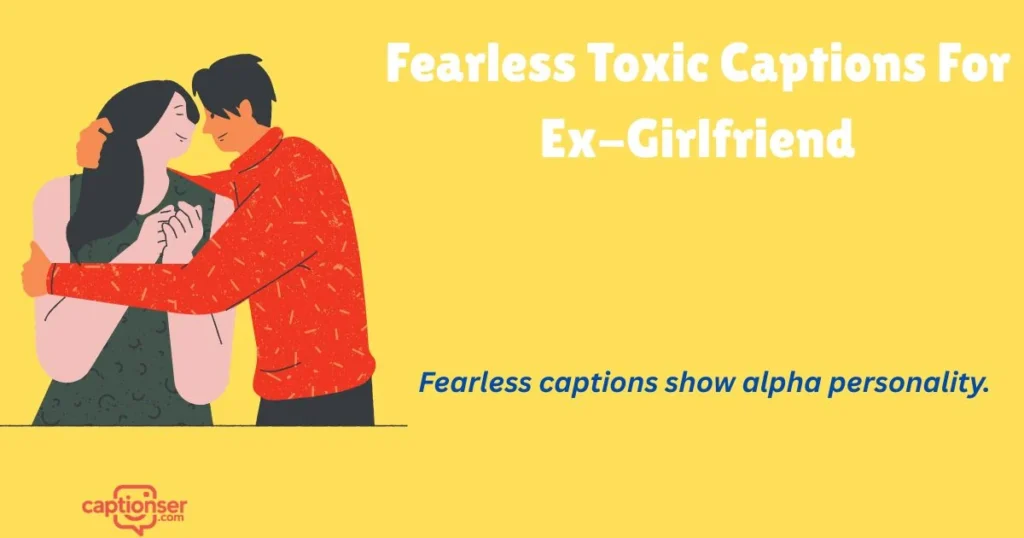 Fearless Toxic Captions For Ex Girlfriend
