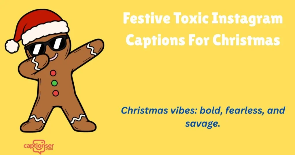 Festive Toxic Instagram Captions For Christmas