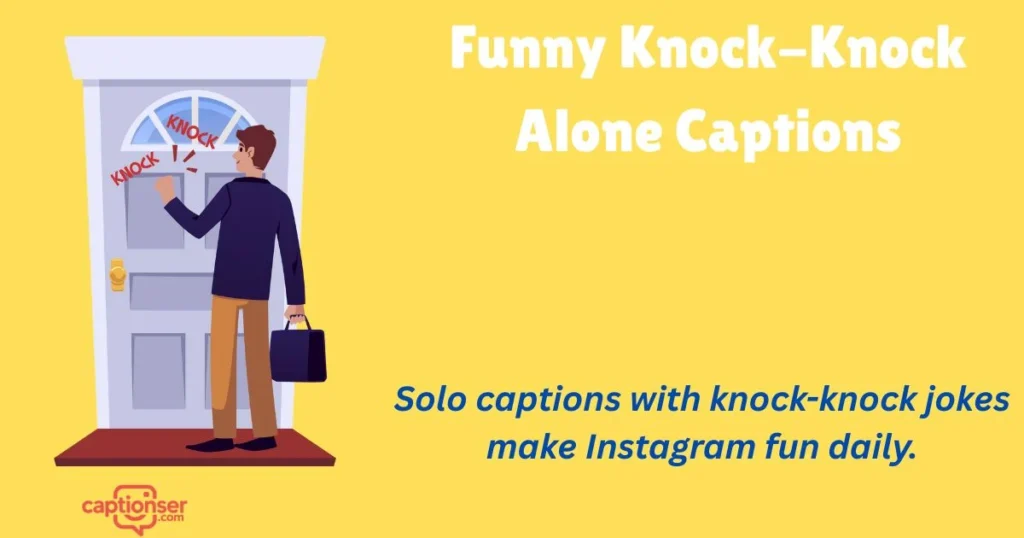 Funny Knock Knock Alone Captions