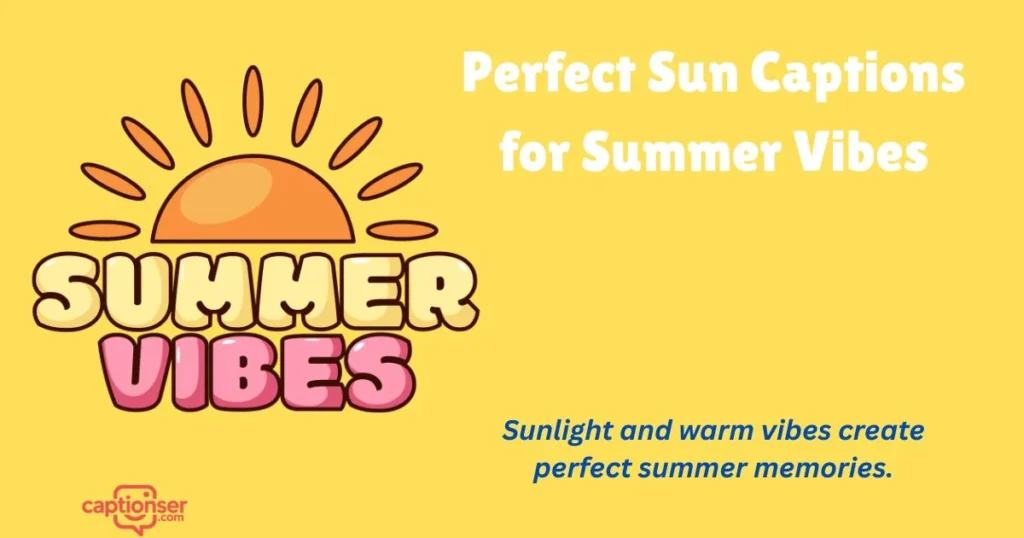 Perfect Sun Captions For Summer Vibes