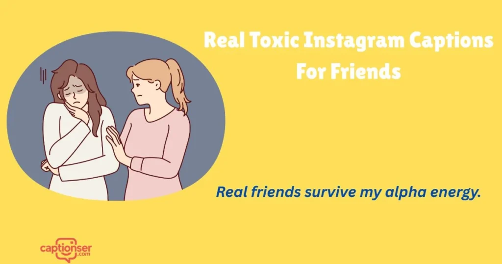 Real Toxic Instagram Captions For Friends