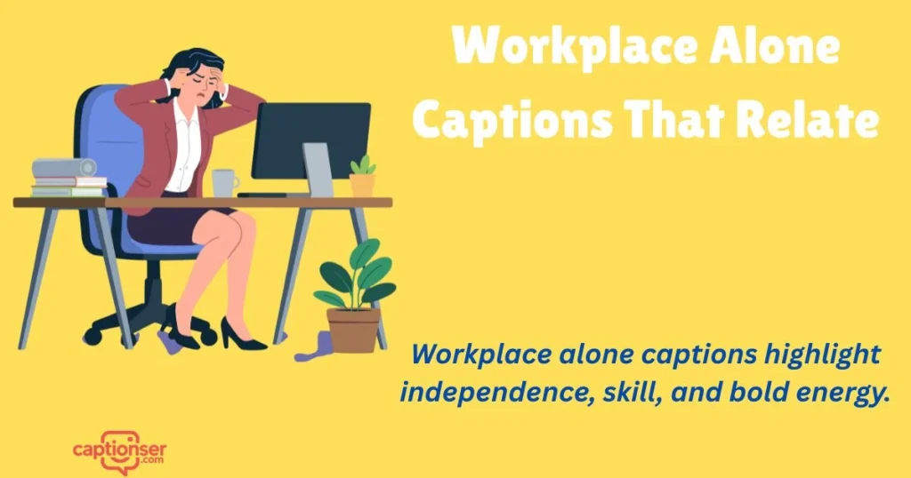 Workplace Alone Captions That Relate