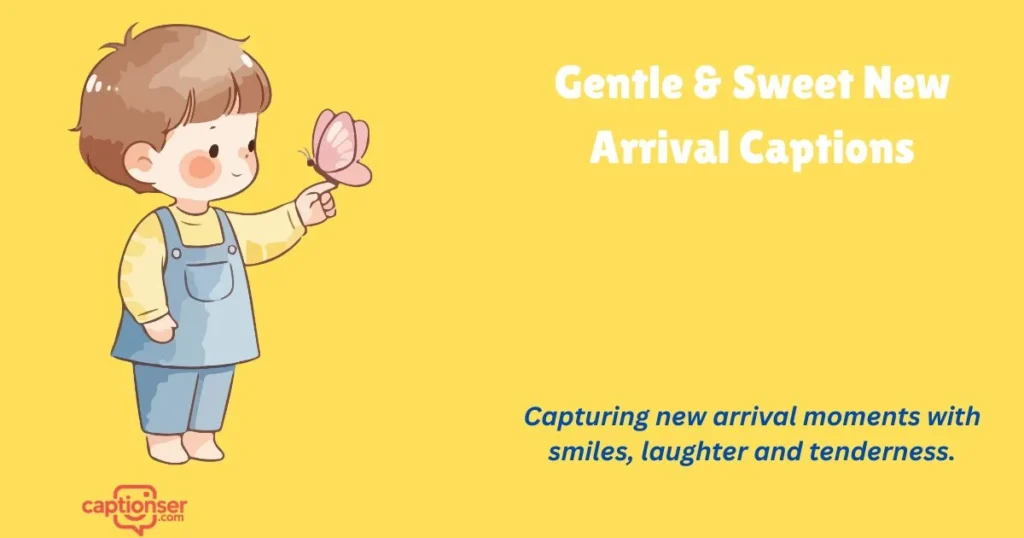 Gentle And Sweet New Arrival Captions