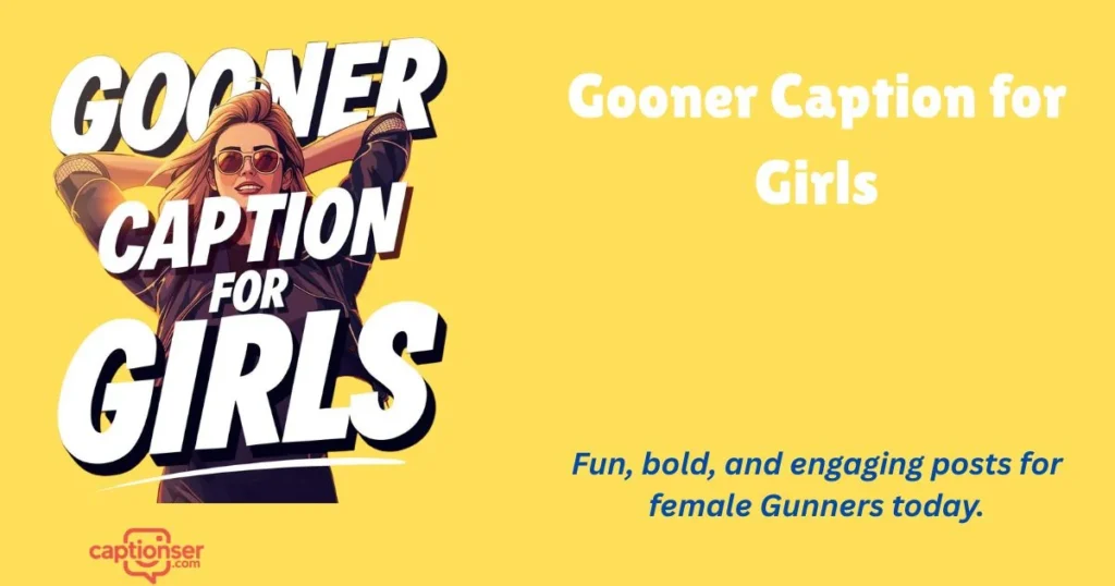 Gooner Caption For Girls