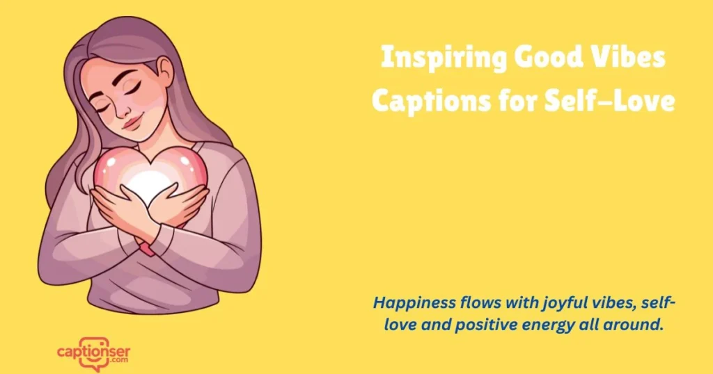 Inspiring Good Vibes Captions For Self Love