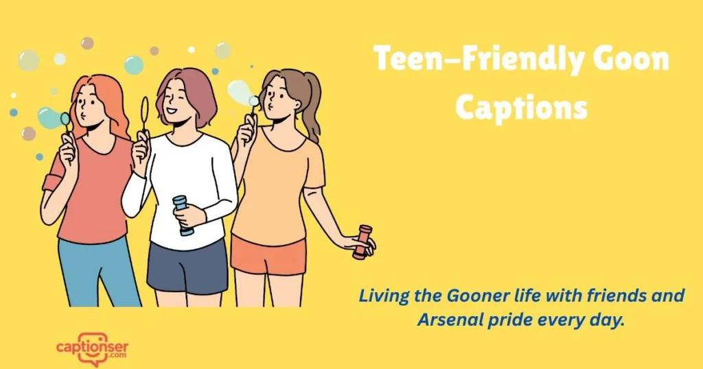 Teen Friendly Goon Captions