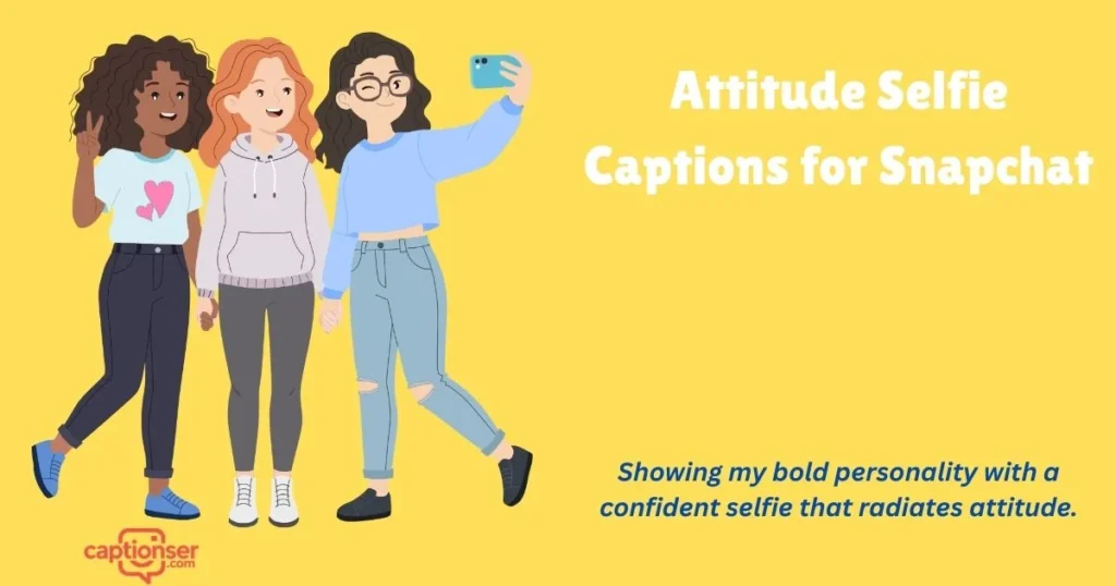 Attitude Selfie Captions For Snapchat