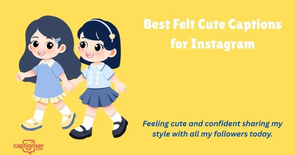 Best Felt Cute Captions For Instagram