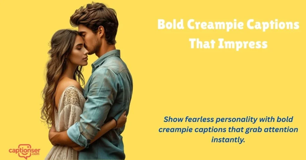 Bold Creampie Captions That Impress