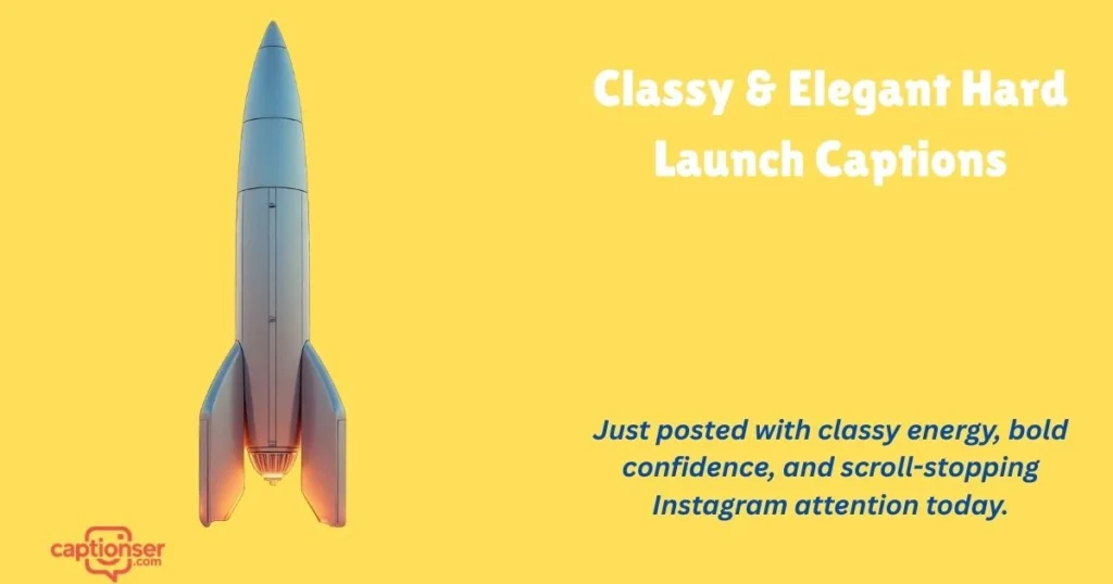 Classy And Elegant Hard Launch Captions