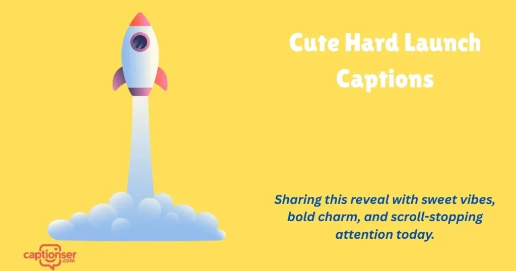 Cute Hard Launch Captions