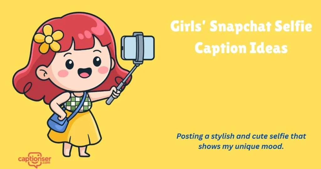 Girls Snapchat Selfie Caption Ideas
