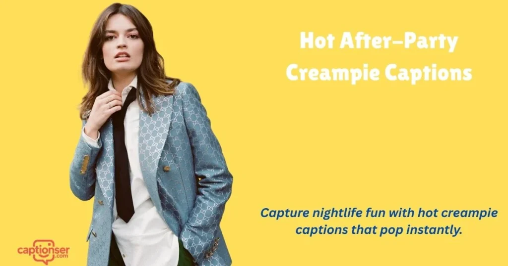 Hot After Party Creampie Captions