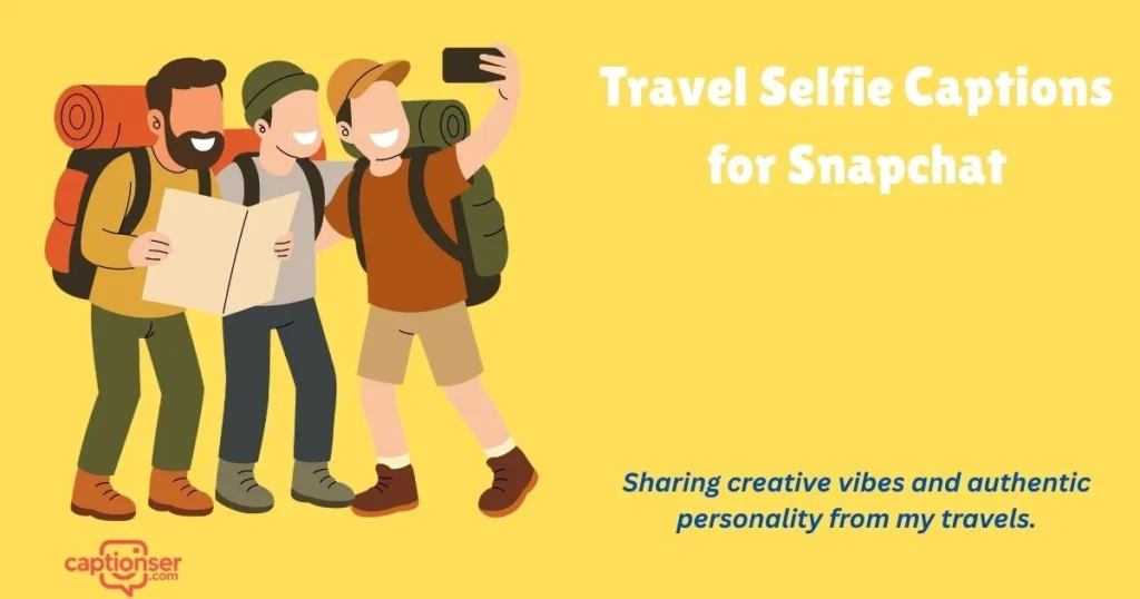 Travel Selfie Captions For Snapchat
