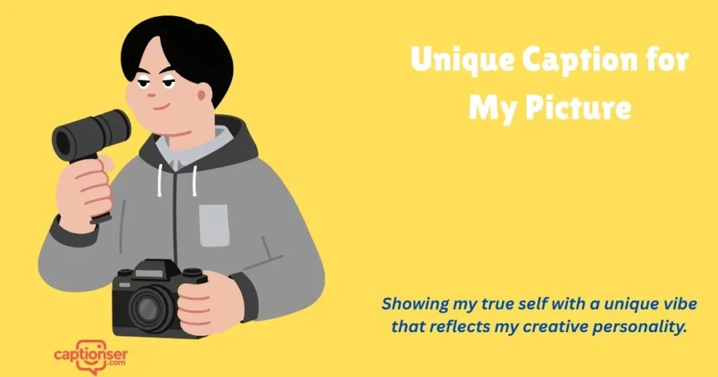Unique Caption For My Picture