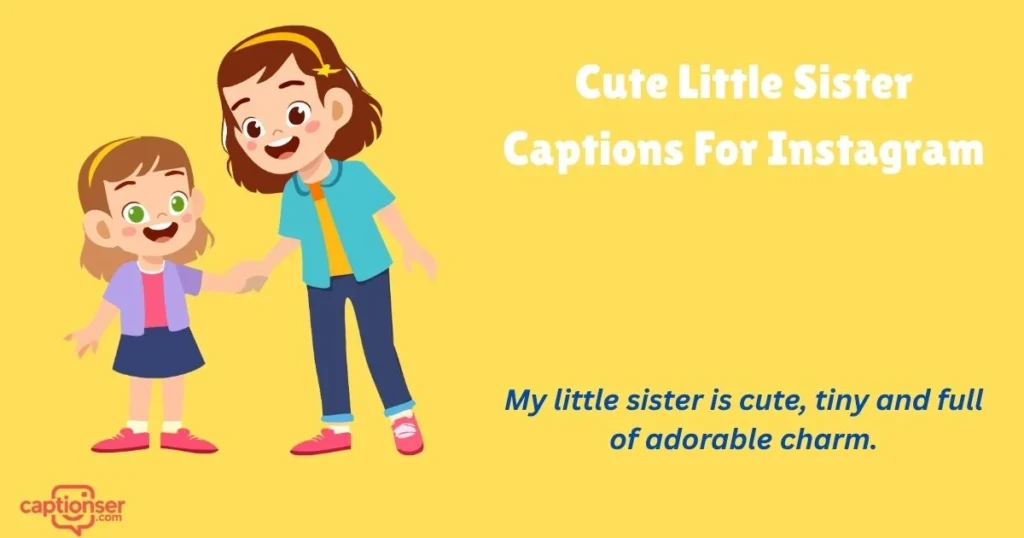 Cute Little Sister Captions For Instagram
