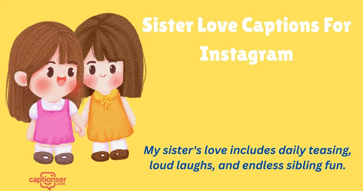415+ Sister Love Captions For Instagram That Go Viral (2026)