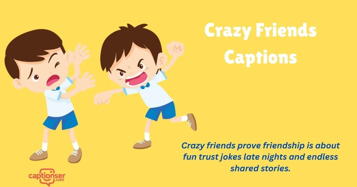 545+ Crazy Friends Captions That Spark Laughs & Likes (2026)