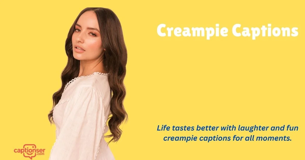 265+ Creampie Captions That Break the Internet