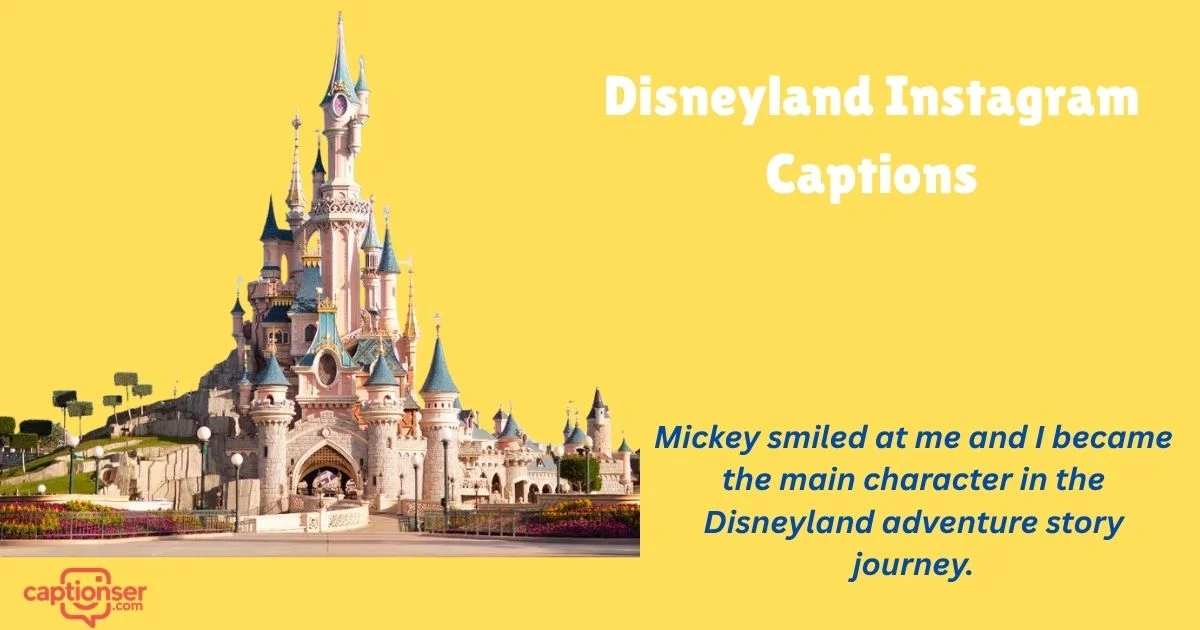 345+ Disneyland Instagram Captions for Viral Posts & Likes