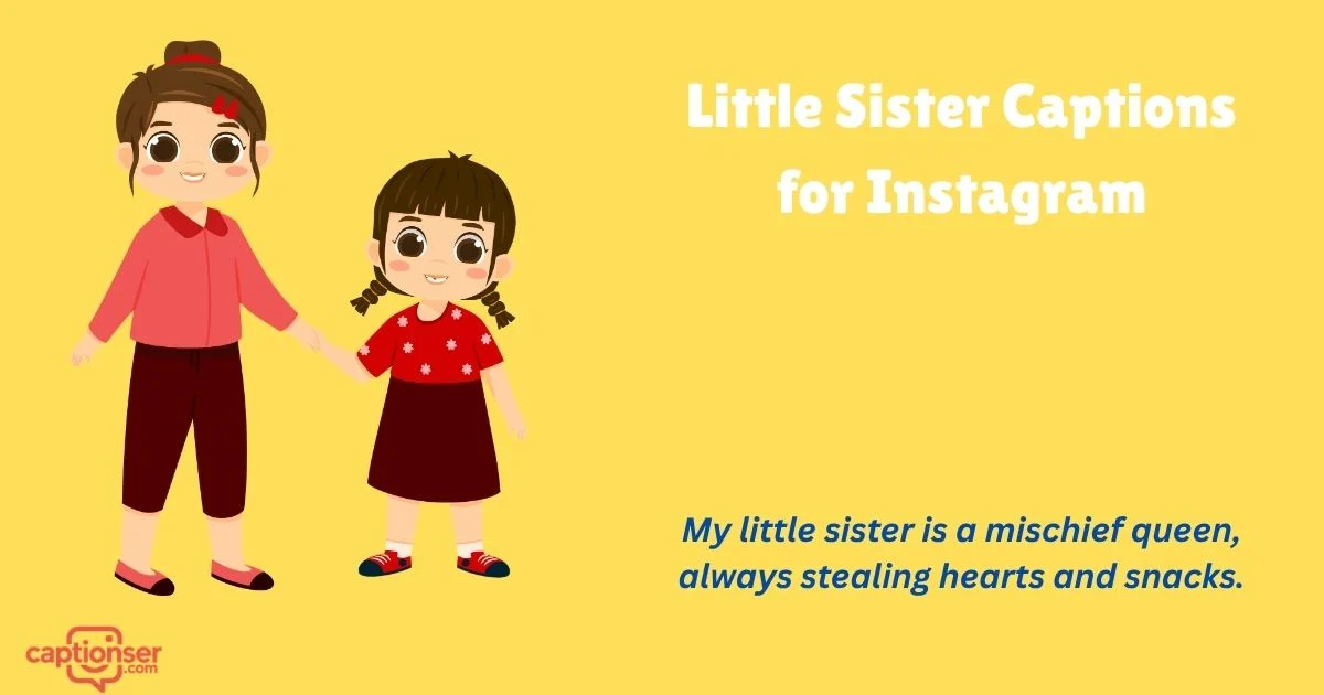 265+ Best Little Sister Captions for Instagram (Cute & Funny)