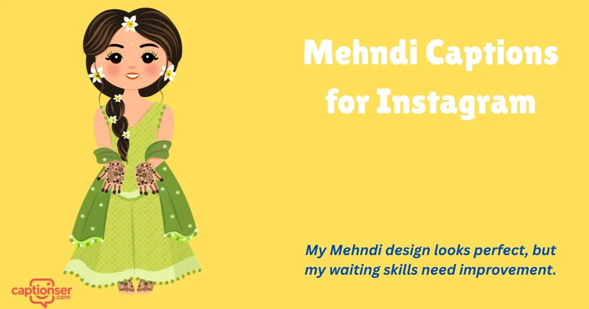 485+ Mehndi Captions for Instagram to Elevate Your Posts